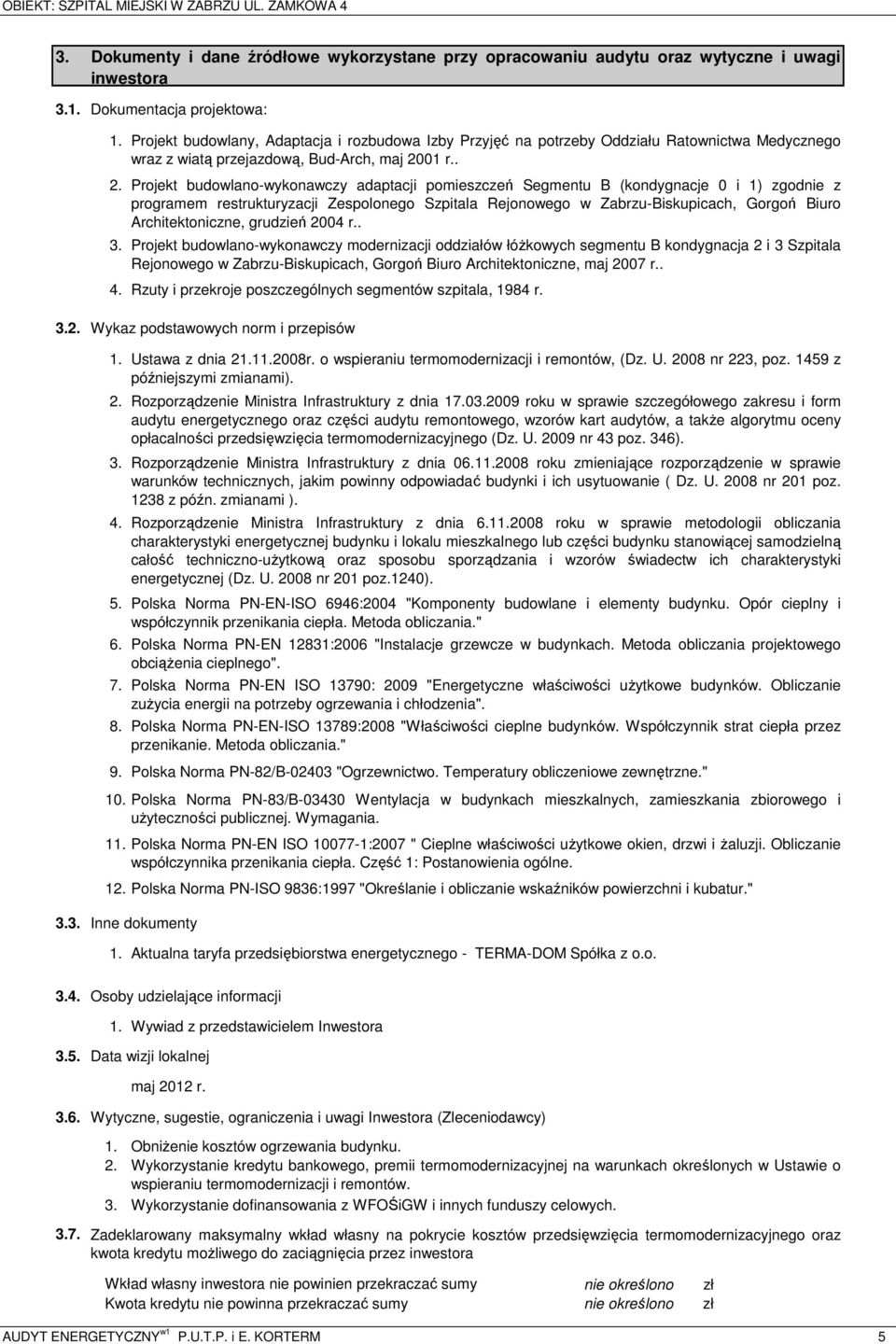 . Projekt budowlano-wykonawczy adaptacji pomieszczeń Segmentu B (kondygnacje 0 i 1) zgodnie z programem restrukturyzacji Zespolonego Szpitala Rejonowego w Zabrzu-Biskupicach, Gorgoń Biuro