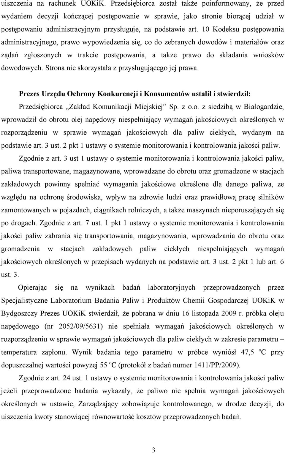 10 Kodeksu postępowania administracyjnego, prawo wypowiedzenia się, co do zebranych dowodów i materiałów oraz Ŝądań zgłoszonych w trakcie postępowania, a takŝe prawo do składania wniosków dowodowych.