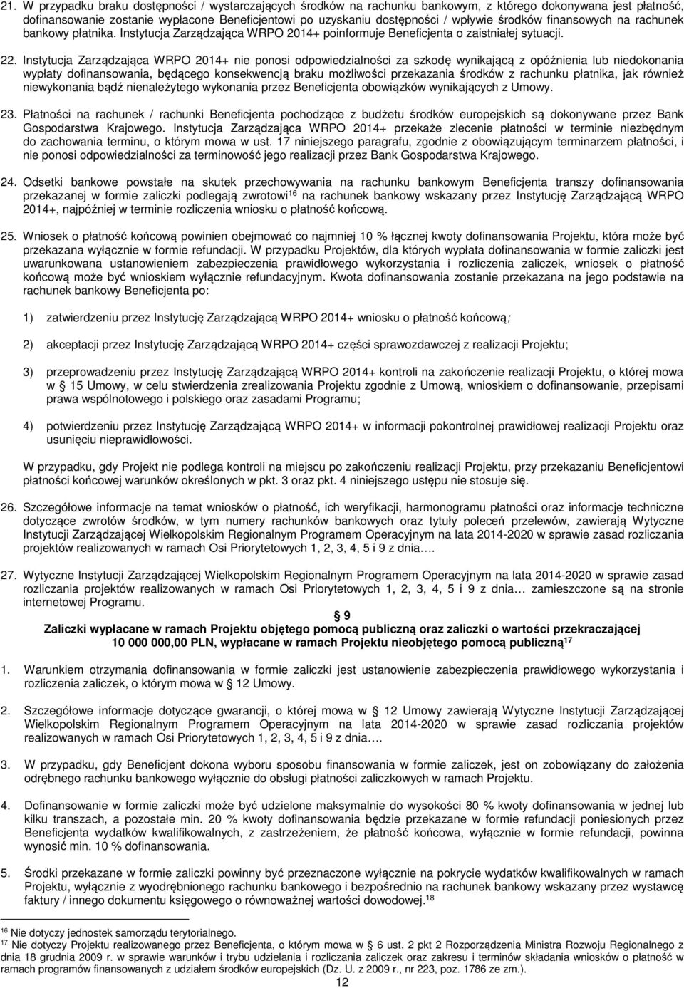 Instytucja Zarządzająca WRPO 2014+ nie ponosi odpowiedzialności za szkodę wynikającą z opóźnienia lub niedokonania wypłaty dofinansowania, będącego konsekwencją braku możliwości przekazania środków z