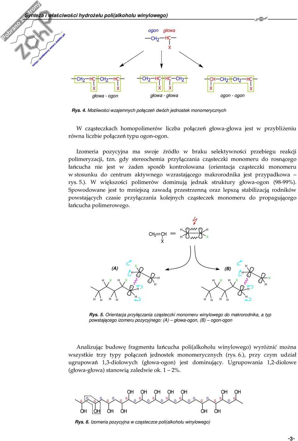 Izomeria pozycyja ma swoje źródło w braku selektywości przebiegu reakcji polimeryzacji, tz.