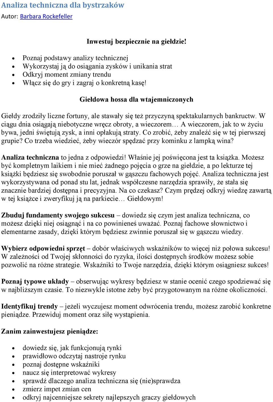 Giełdowa hossa dla wtajemniczonych Giełdy zrodziły liczne fortuny, ale stawały się też przyczyną spektakularnych bankructw.