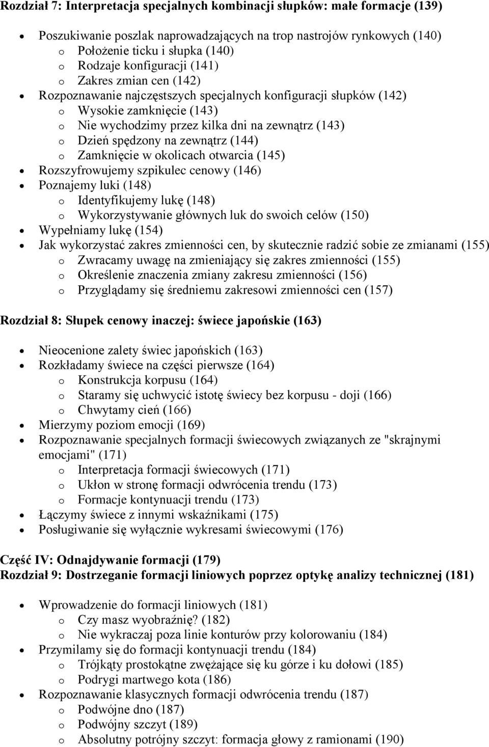 spędzony na zewnątrz (144) o Zamknięcie w okolicach otwarcia (145) Rozszyfrowujemy szpikulec cenowy (146) Poznajemy luki (148) o Identyfikujemy lukę (148) o Wykorzystywanie głównych luk do swoich