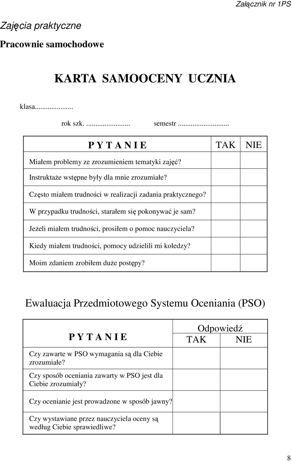 Jeżeli miałem trudności, prosiłem o pomoc nauczyciela? Kiedy miałem trudności, pomocy udzielili mi koledzy? Moim zdaniem zrobiłem duże postępy?