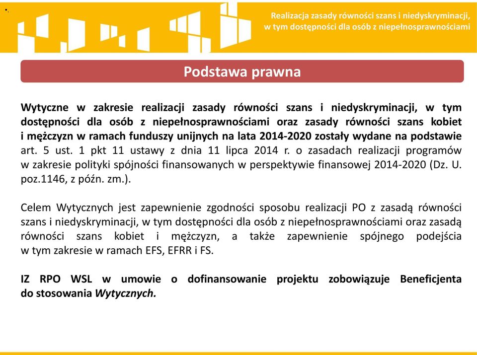 o zasadach realizacji programów w zakresie polityki spójności finansowanych w perspektywie finansowej 2014-2020 (Dz. U. poz.1146, z późn. zm.).