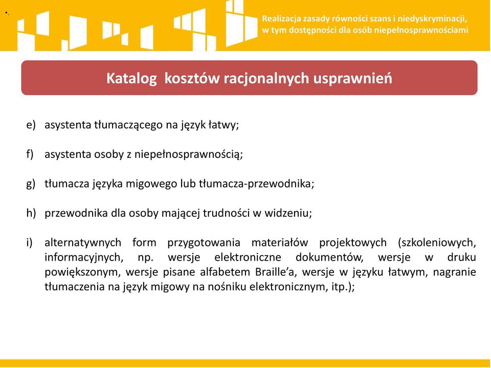 widzeniu; i) alternatywnych form przygotowania materiałów projektowych (szkoleniowych, informacyjnych, np.