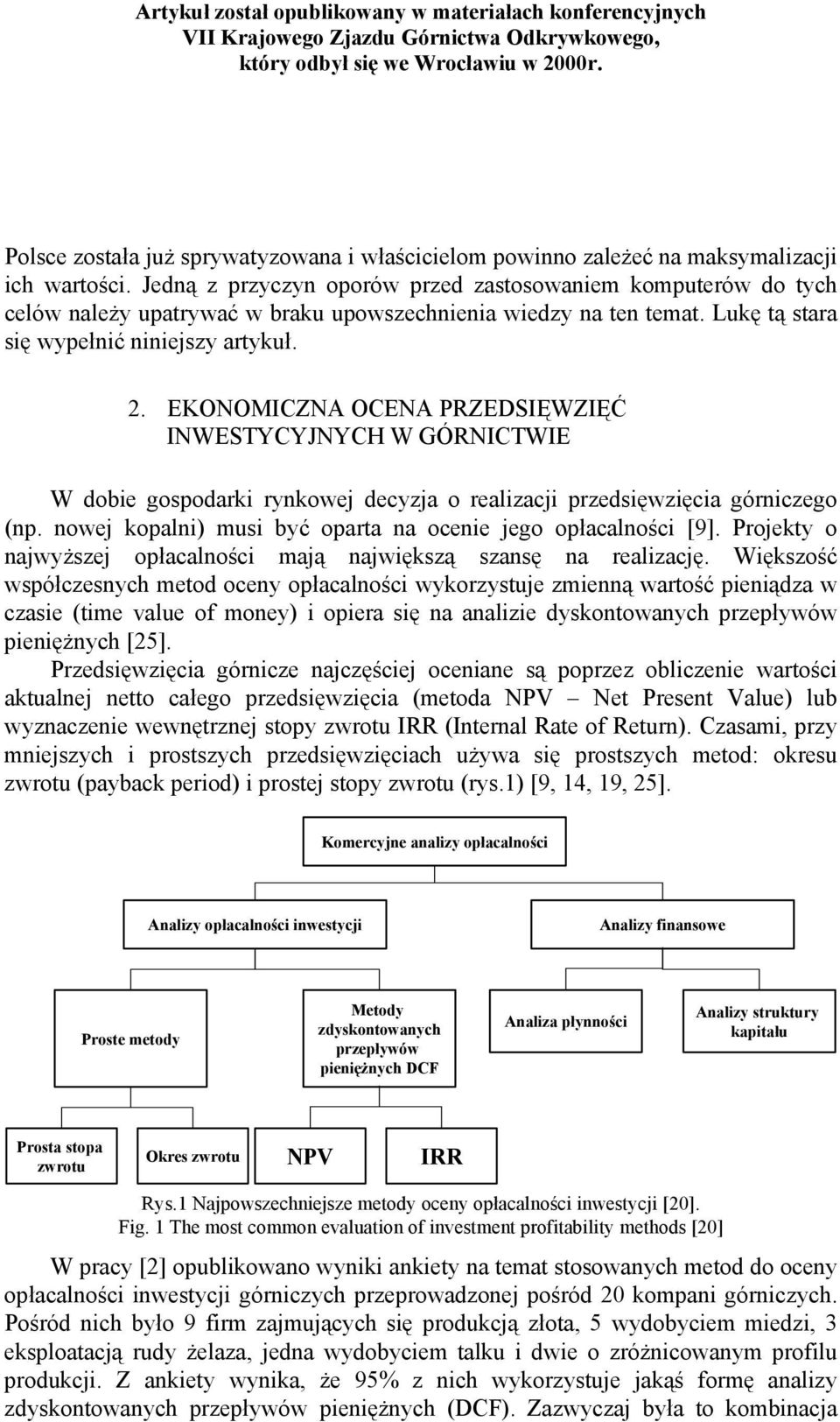 EKONOMICZNA OCENA PRZEDSIĘWZIĘĆ INWESTYCYJNYCH W GÓRNICTWIE W dobie gospodarki rynkowej decyzja o realizacji przedsięwzięcia górniczego (np.