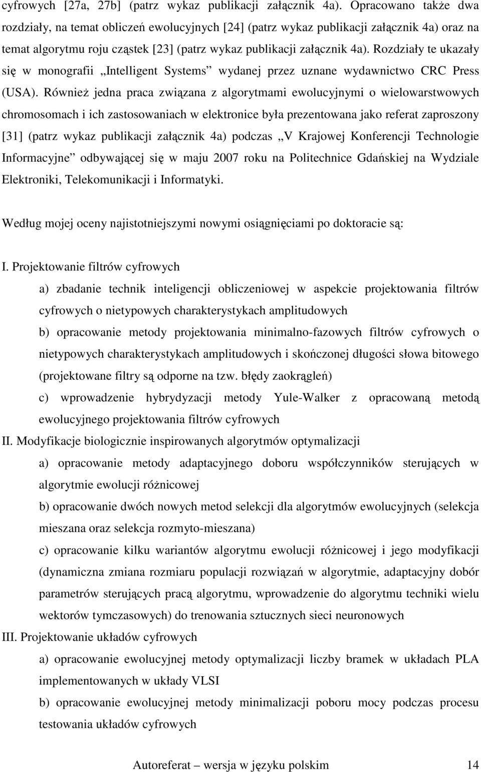 Rozdziały te ukazały się w monografii Intelligent Systems wydanej przez uznane wydawnictwo CRC Press (USA).