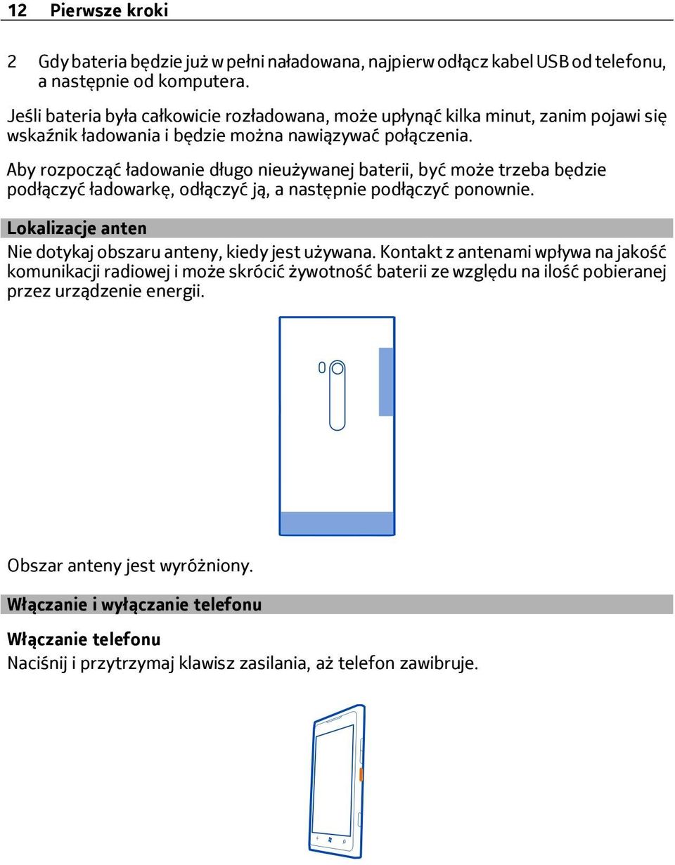 Aby rozpocząć ładowanie długo nieużywanej baterii, być może trzeba będzie podłączyć ładowarkę, odłączyć ją, a następnie podłączyć ponownie.