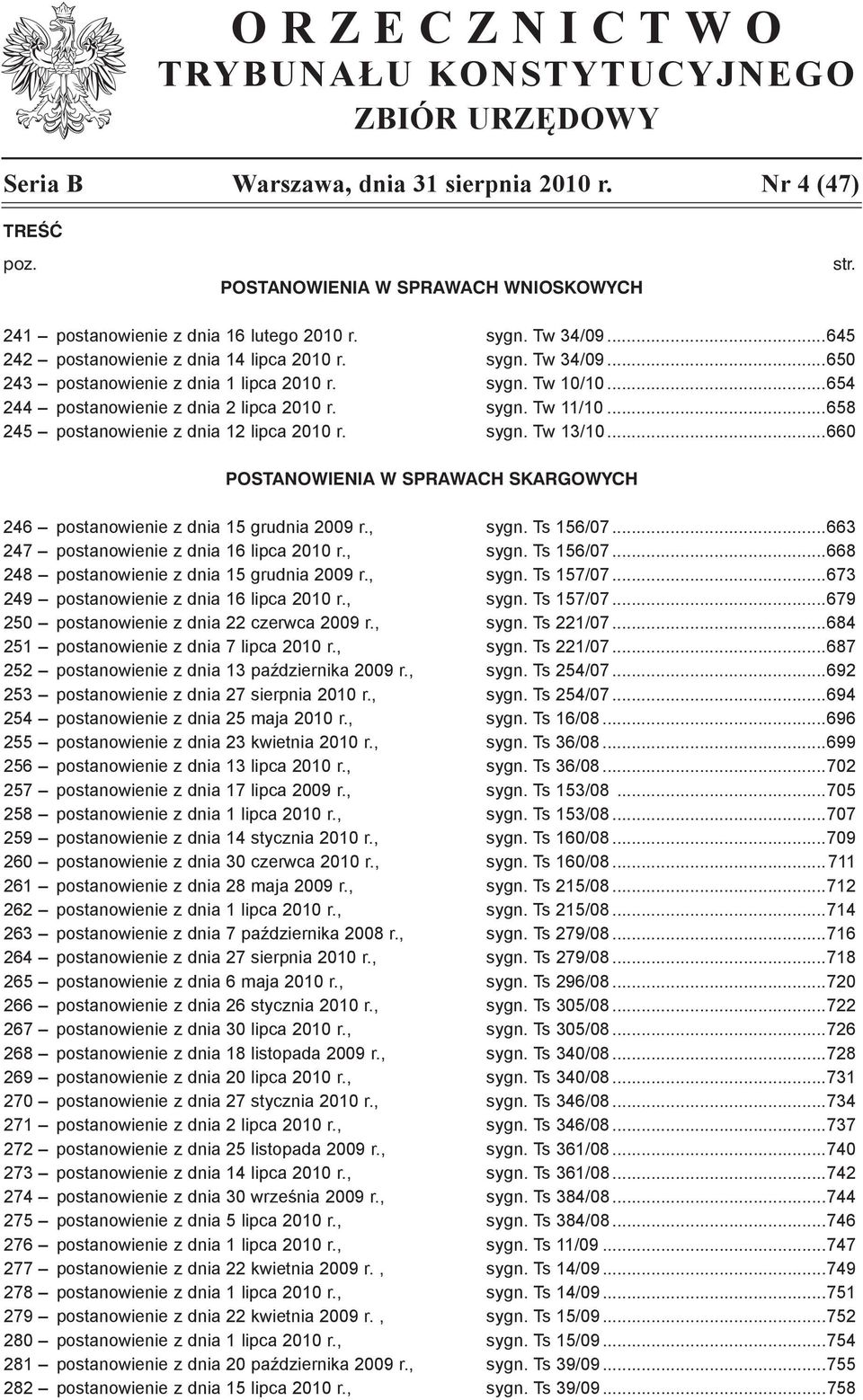 ..654 244 postanowienie z dnia 2 lipca 2010 r. sygn. Tw 11/10...658 245 postanowienie z dnia 12 lipca 2010 r. sygn. Tw 13/10.