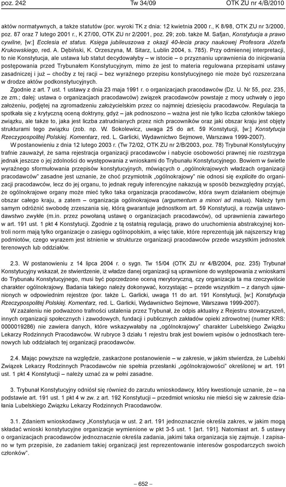 Księga jubileuszowa z okazji 40-lecia pracy naukowej Profesora Józefa Krukowskiego, red. A. Dębiński, K. Orzeszyna, M. Sitarz, Lublin 2004, s. 785).