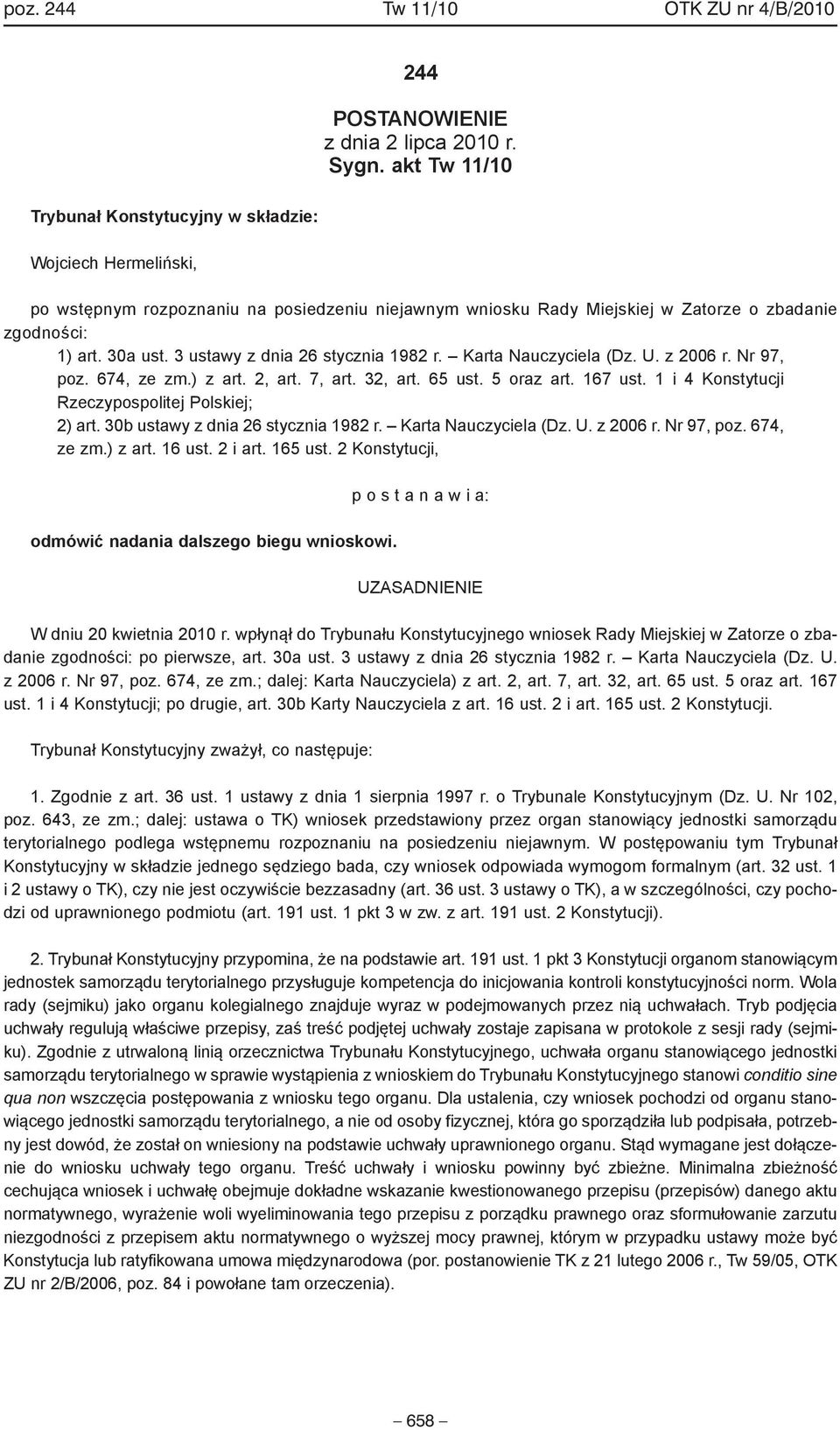 3 ustawy z dnia 26 stycznia 1982 r. Karta Nauczyciela (Dz. U. z 2006 r. Nr 97, poz. 674, ze zm.) z art. 2, art. 7, art. 32, art. 65 ust. 5 oraz art. 167 ust.