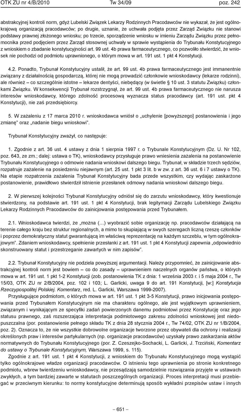 Związku nie stanowi podstawy prawnej złożonego wniosku; po trzecie, sporządzenie wniosku w imieniu Zarządu Związku przez pełnomocnika przed podjęciem przez Zarząd stosownej uchwały w sprawie