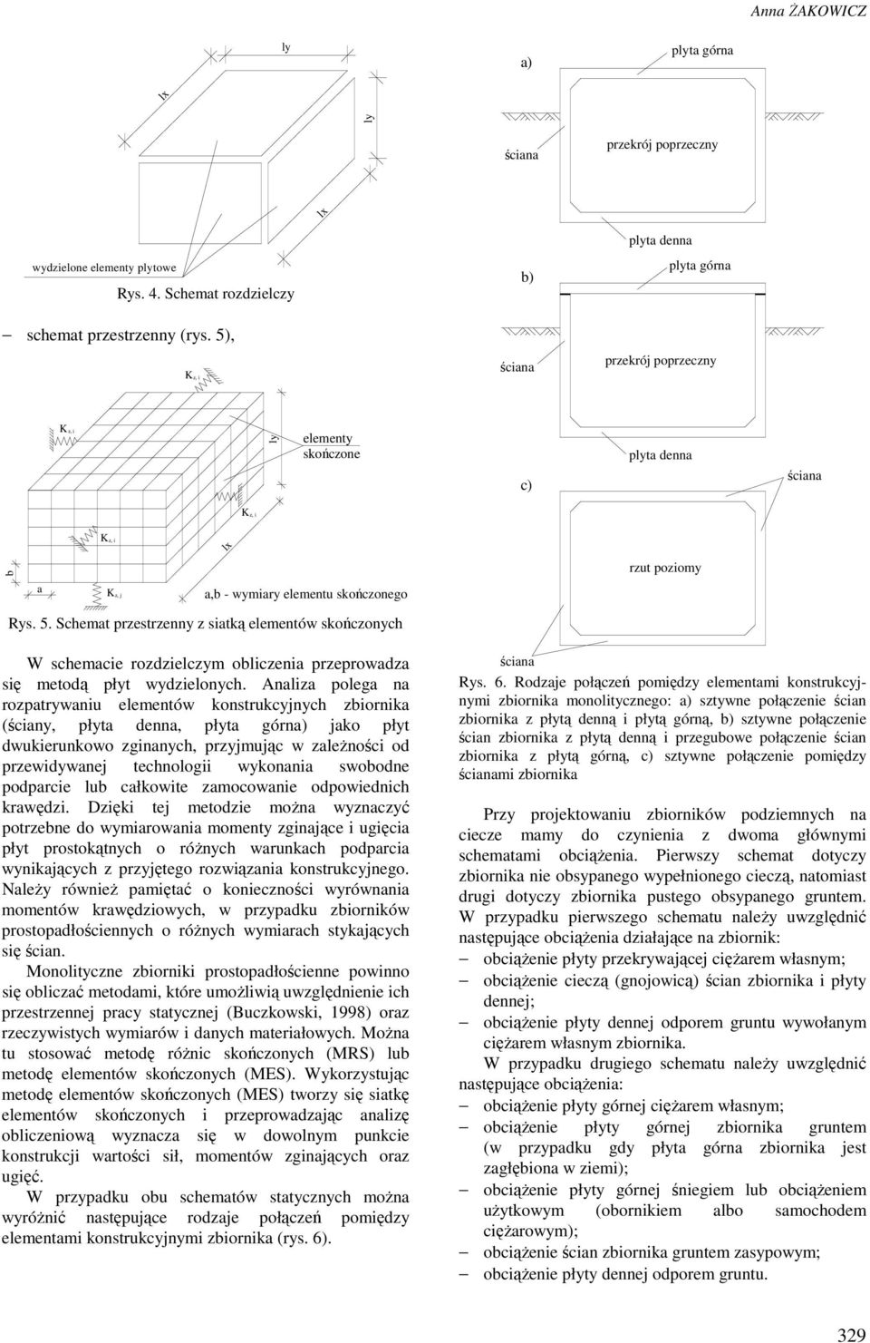 Schemat przestrzenn z siatką elementów skończonch W schemacie rozdzielczm obliczenia przeprowadza się metodą płt wdzielonch.