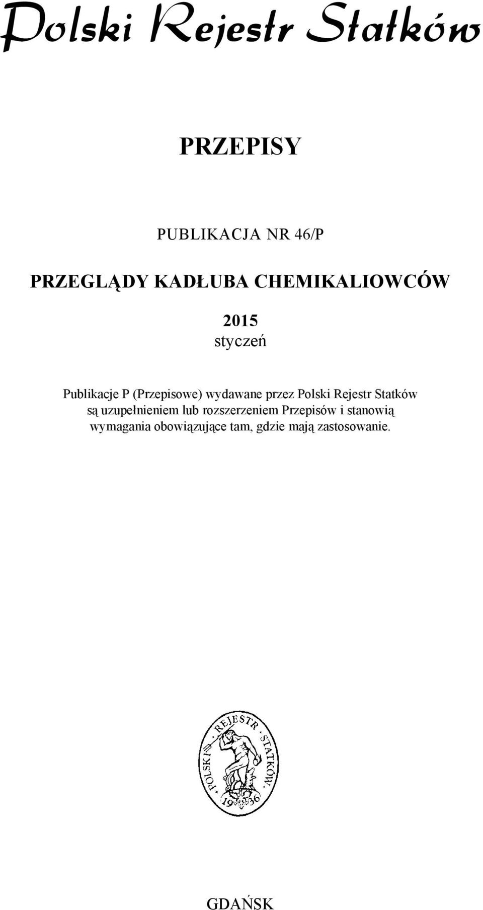 Rejestr Statków są uzupełnieniem lub rozszerzeniem Przepisów i