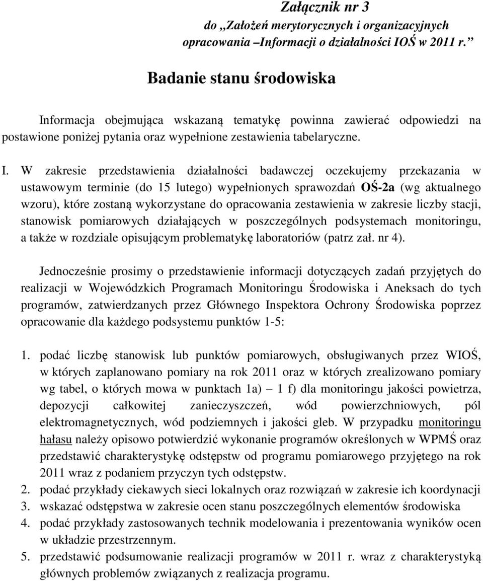 formacja obejmująca wskazaną tematykę powinna zawierać odpowiedzi na postawione poniżej pytania oraz wypełnione zestawienia tabelaryczne. I.