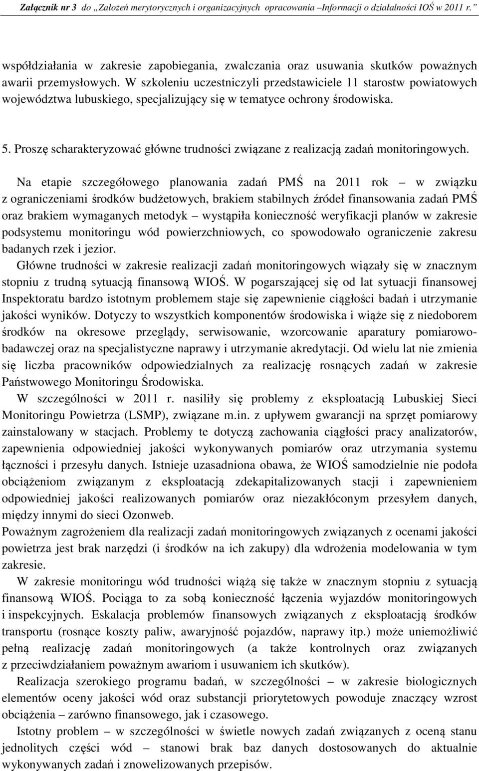 Proszę scharakteryzować główne trudności związane z realizacją zadań monitoringowych.