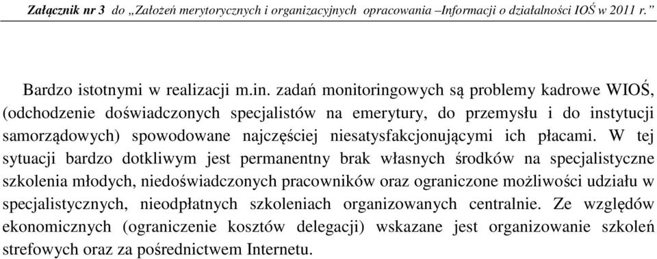 spowodowane najczęściej niesatysfakcjonującymi ich płacami.