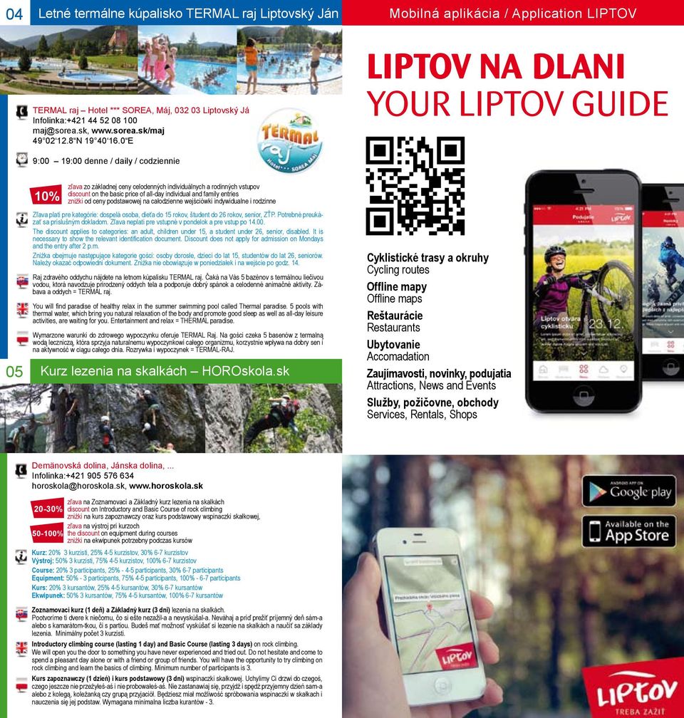 0 E LIPTOV NA DLANI YOUR LIPTOV GUIDE 9:00 19:00 denne / daily / codziennie 05 zľava zo základnej ceny celodenných individuálnych a rodinných vstupov discount on the basic price of all-day individual