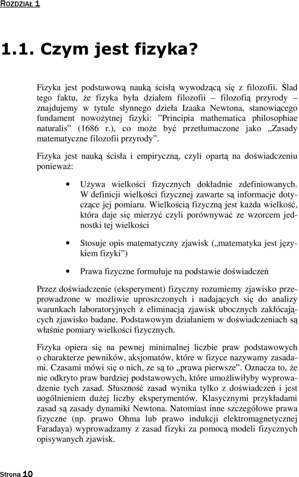 naturalis (1686 r.), co może być przetłumaczone jako Zasady matematyczne filozofii przyrody.