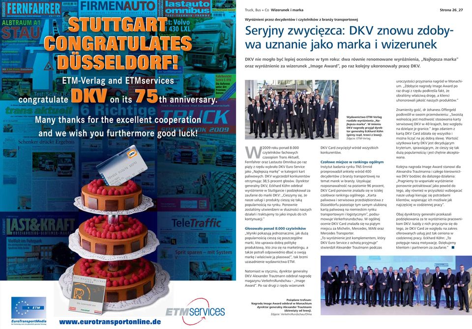 renomowane wyróżnienia, Najlepsza marka oraz wyróżnienie za wizerunek Image Award, po raz kolejny ukoronowały pracę DKV. ETM-Verlag and ETMservices DKV 75 congratulate DKV on its 75th anniversary.