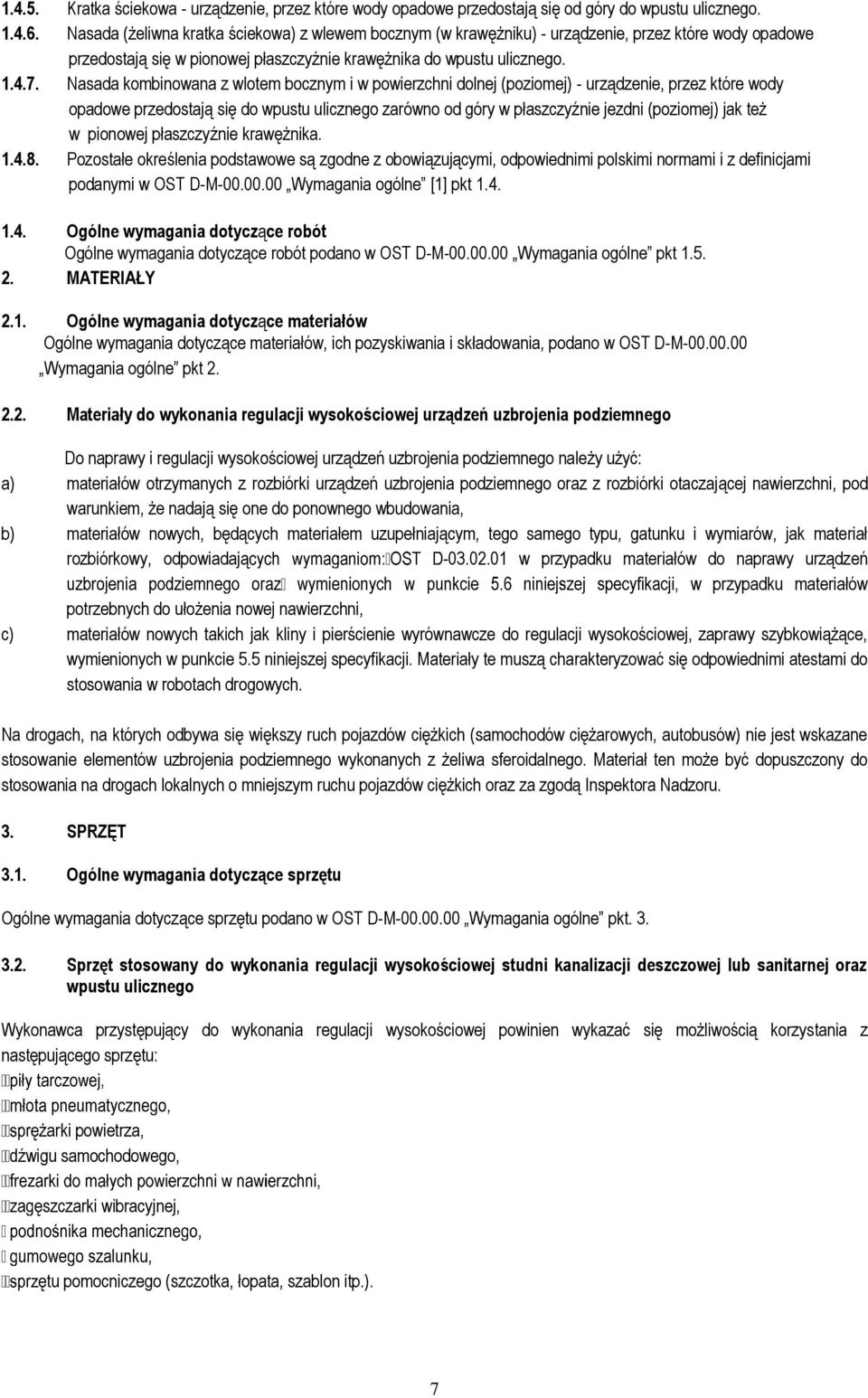 Nasada kombinowana z wlotem bocznym i w powierzchni dolnej (poziomej) - urządzenie, przez które wody opadowe przedostają się do wpustu ulicznego zarówno od góry w płaszczyźnie jezdni (poziomej) jak