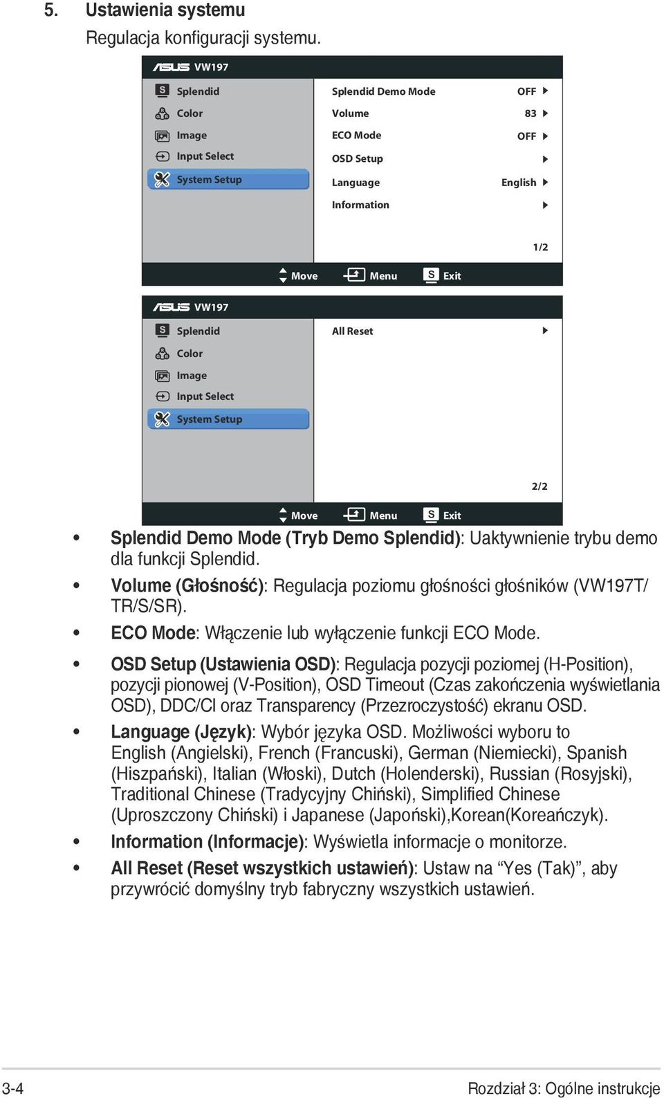 Select System Setup 2/2 Move Menu Exit Splendid Demo Mode (Tryb Demo Splendid): Uaktywnienie trybu demo dla funkcji Splendid.