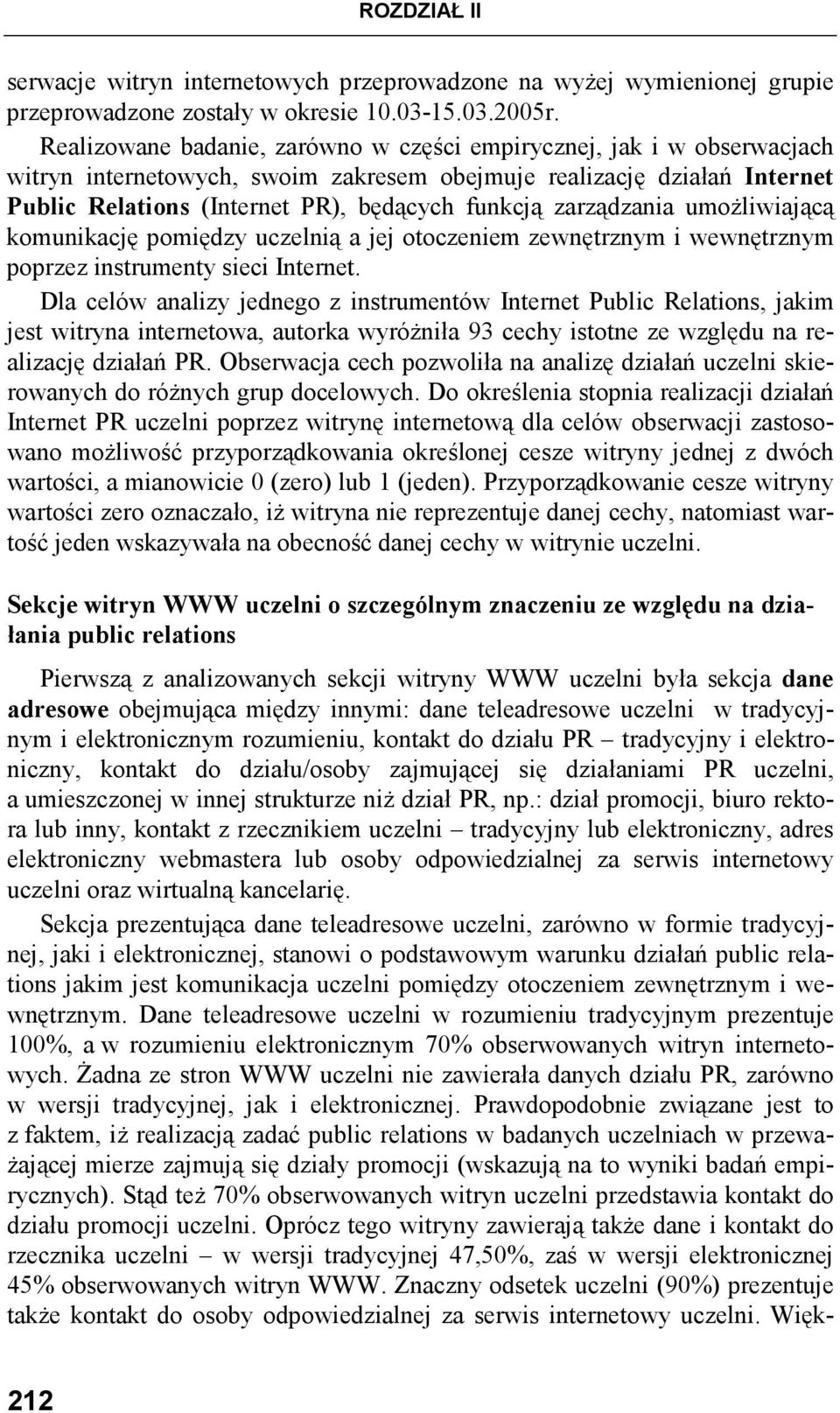 zarządzania umoŝliwiającą komunikację pomiędzy uczelnią a jej otoczeniem zewnętrznym i wewnętrznym poprzez instrumenty sieci Internet.