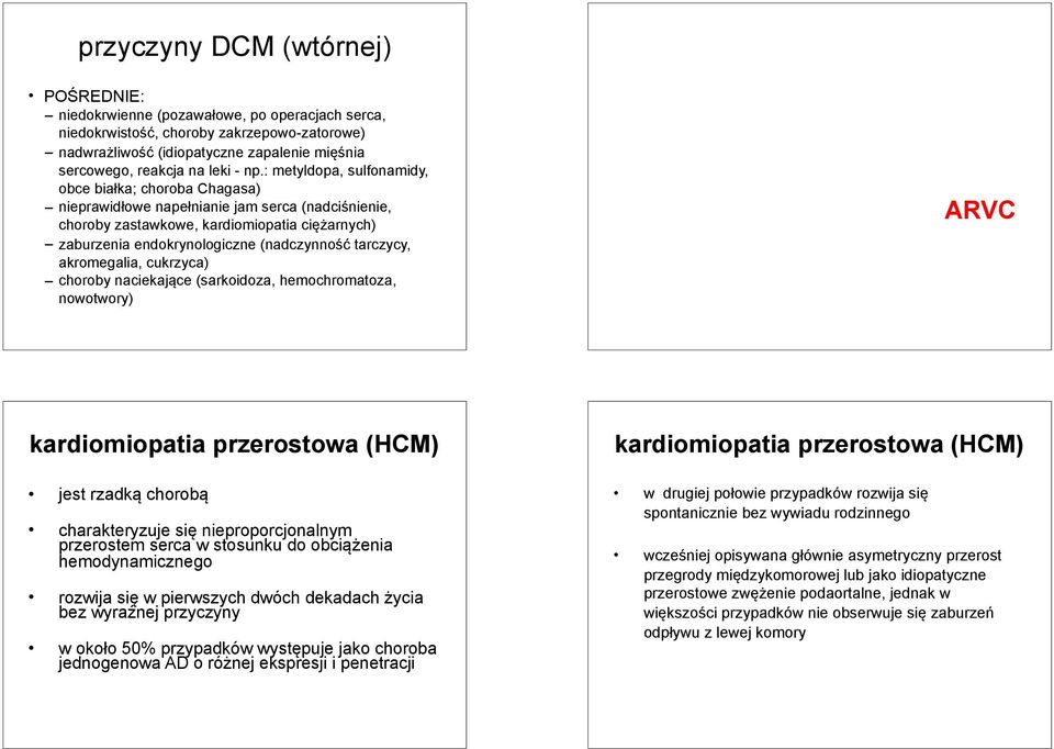 : metyldopa, sulfonamidy, obce białka; choroba Chagasa) nieprawidłowe napełnianie jam serca (nadciśnienie, choroby zastawkowe, kardiomiopatia ciężarnych) zaburzenia endokrynologiczne (nadczynność