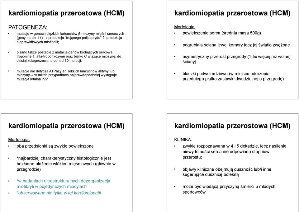 do dzisiaj zdiagnozowano ponad 50 mutacji. mutacje nie dotyczą ATPazy ani lekkich łańcuchów aktyny lub miozyny w takich przypadkach najprawdopdobniej występuje mutacja letalna?