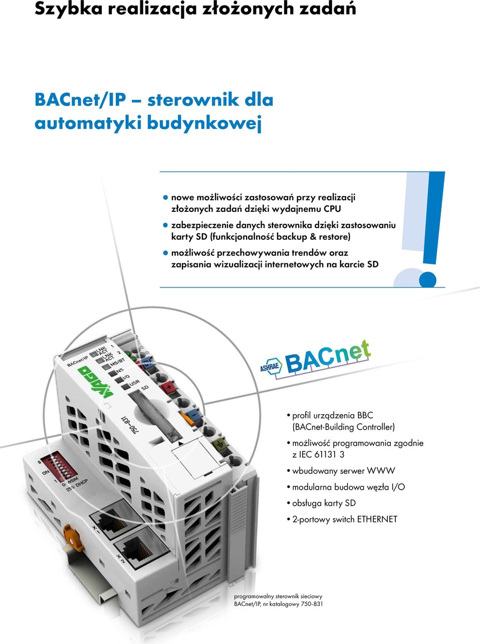 przechowywania trendów oraz zapisania wizualizacji internetowych na karcie SD interfejs sieciowy PROFINET IO advanced ECO, nr katalogowy 750-377 profil urządzenia BBC (BACnet-Building Controller)