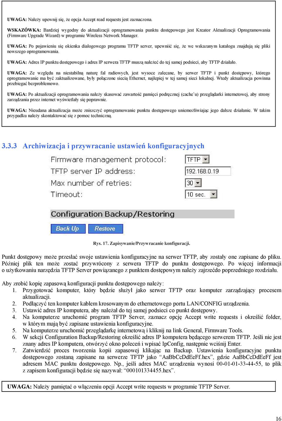 UWAGA: Po pojawieniu się okienka dialogowego programu TFTP server, upewniić się, że we wskazanym katalogu znajdują się pliki nowszego oprogramowania.