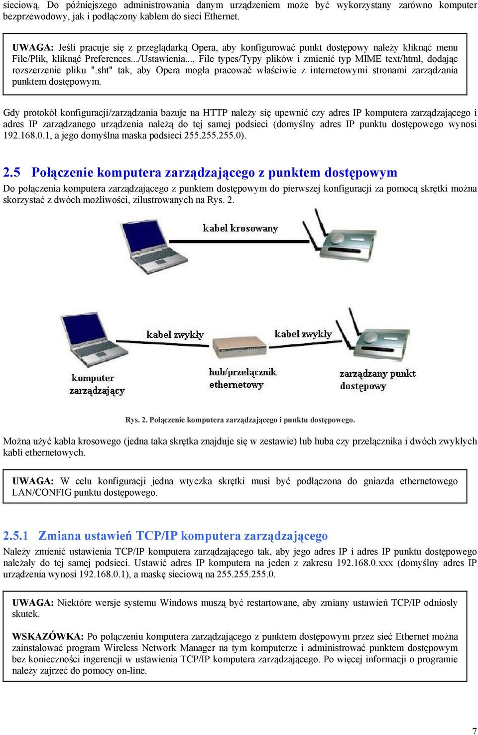 .., File types/typy plików i zmienić typ MIME text/html, dodając rozszerzenie pliku ".sht" tak, aby Opera mogła pracować właściwie z internetowymi stronami zarządzania punktem dostępowym.