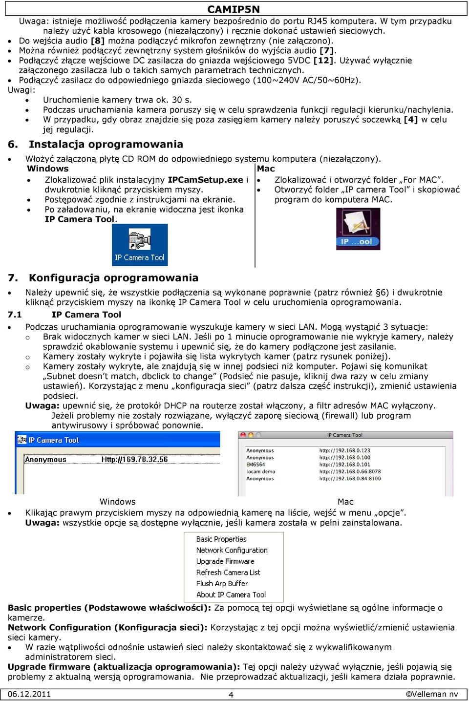 Podłączyć złącze wejściowe DC zasilacza do gniazda wejściowego 5VDC [12]. Używać wyłącznie załączonego zasilacza lub o takich samych parametrach technicznych.