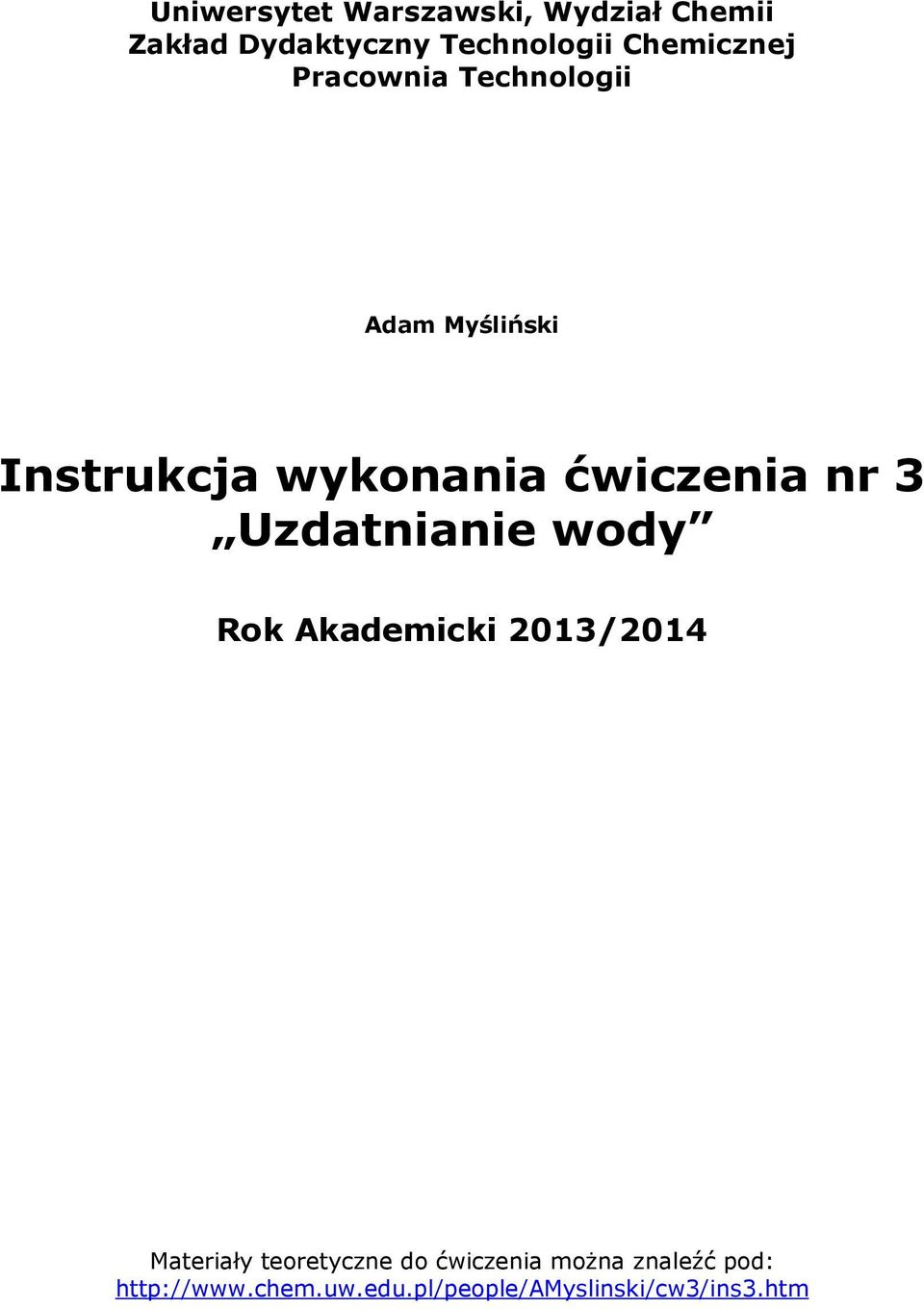 ćwiczenia nr 3 Uzdatnianie wody Rok Akademicki 2013/2014 Materiały