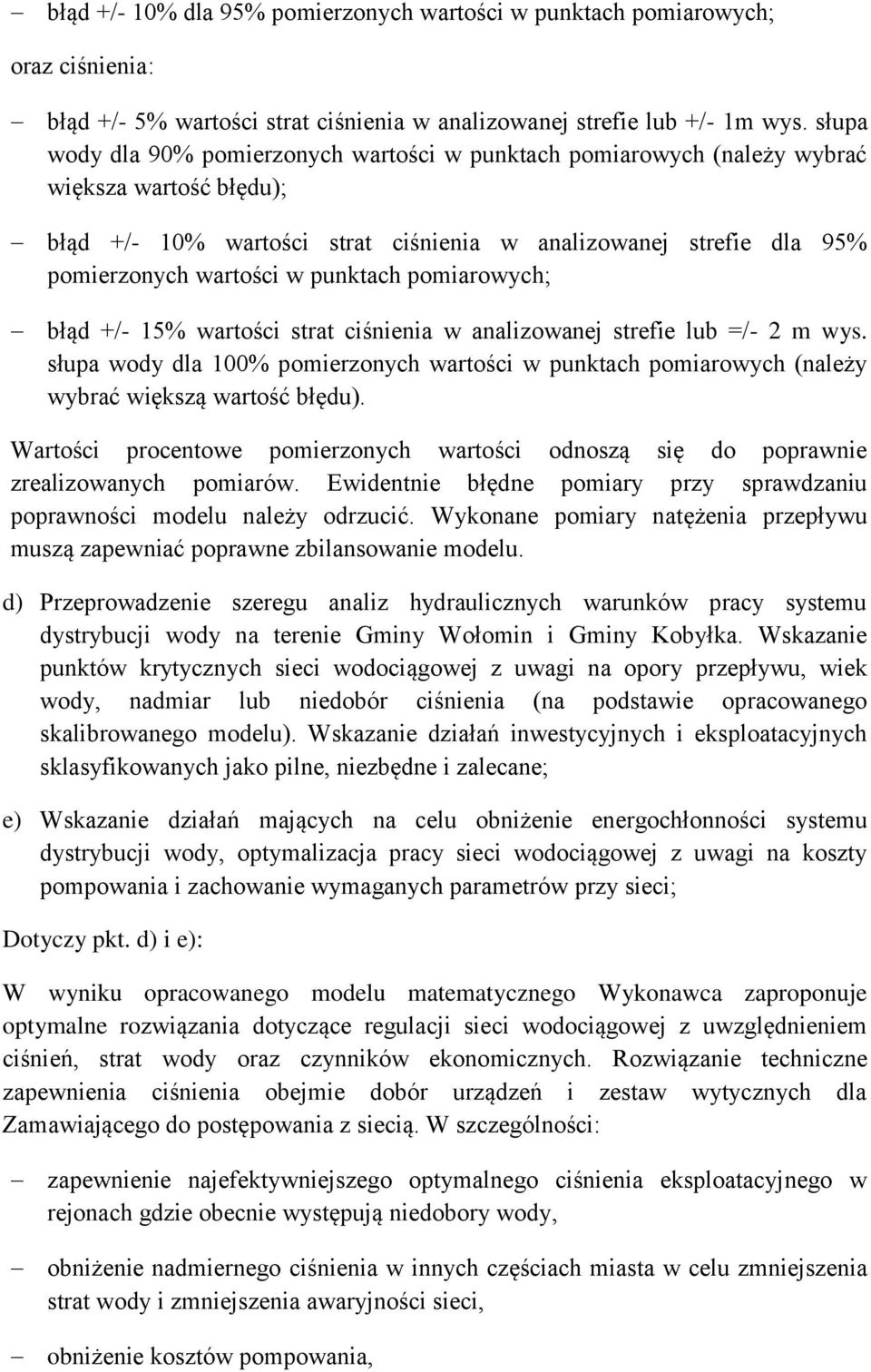 punktach pomiarowych; błąd +/- 15% wartości strat ciśnienia w analizowanej strefie lub =/- 2 m wys.