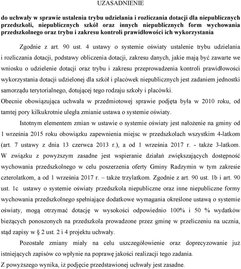 4 ustawy o systemie oświaty ustalenie trybu udzielania i rozliczania dotacji, podstawy obliczenia dotacji, zakresu danych, jakie mają być zawarte we wniosku o udzielenie dotacji oraz trybu i zakresu