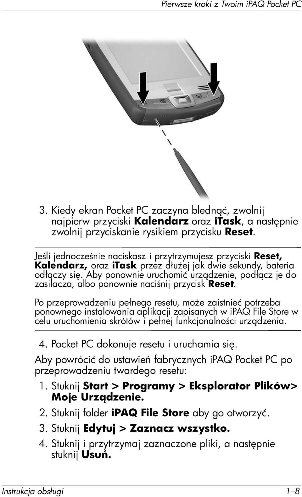 Aby ponownie uruchomić urz dzenie, podł cz je do zasilacza, albo ponownie naci nij przycisk Reset.