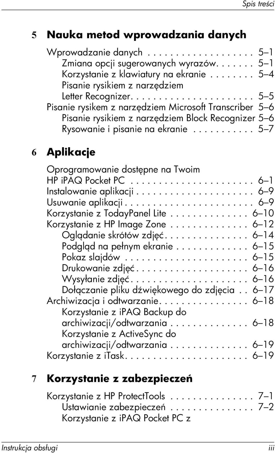 ..................... 5 5 Pisanie rysikem z narz dziem Microsoft Transcriber 5 6 Pisanie rysikiem z narz dziem Block Recognizer 5 6 Rysowanie i pisanie na ekranie.