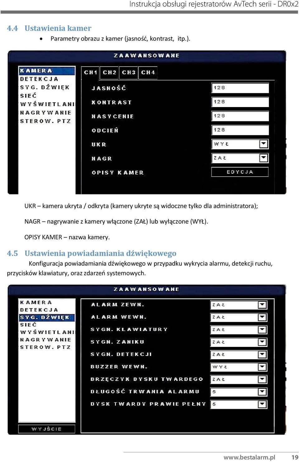 kamery włączone (ZAŁ) lub wyłączone (WYŁ). OPISY KAMER nazwa kamery. 4.