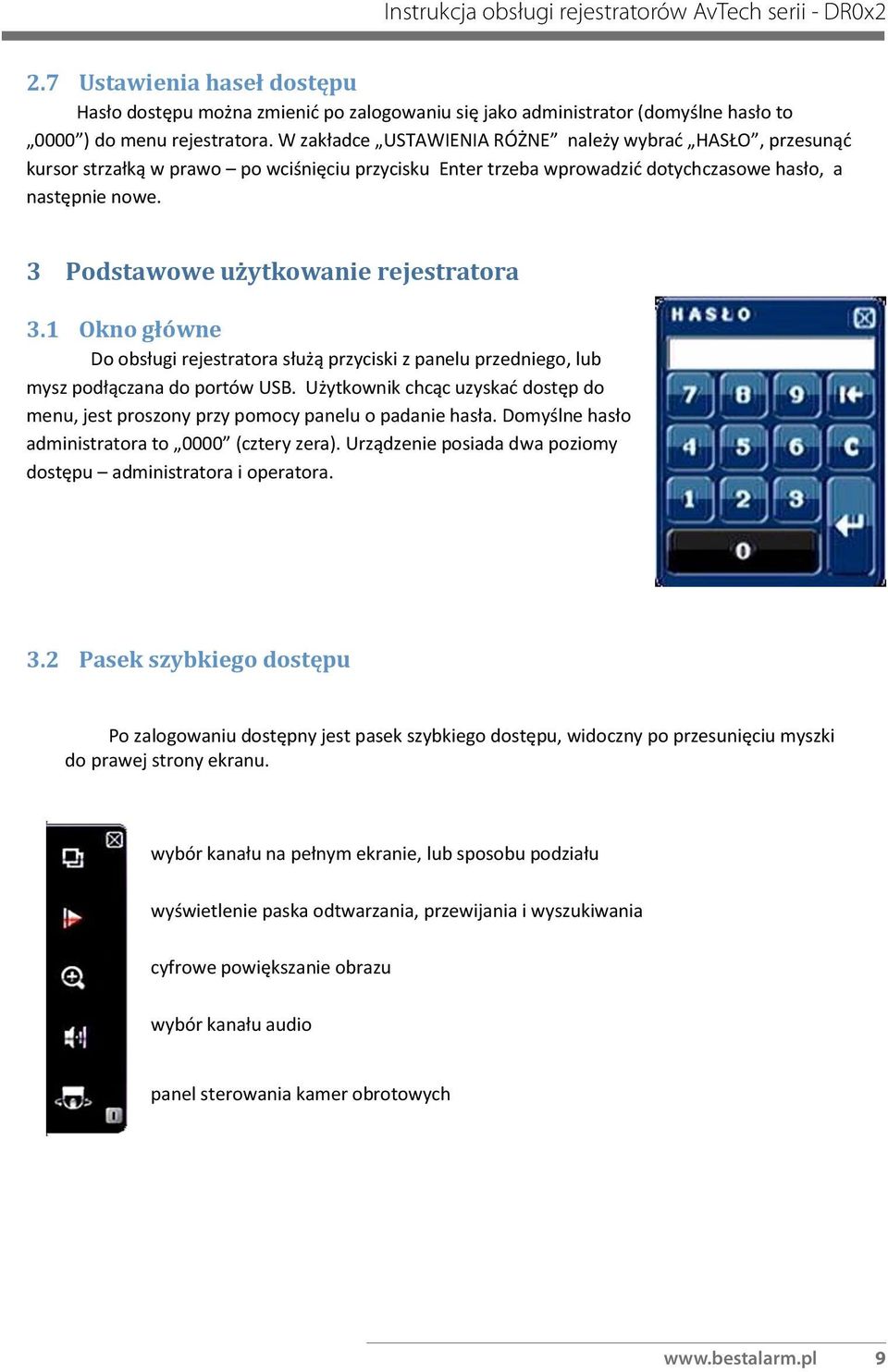 3 Podstawowe użytkowanie rejestratora 3.1 Okno główne Do obsługi rejestratora służą przyciski z panelu przedniego, lub mysz podłączana do portów USB.