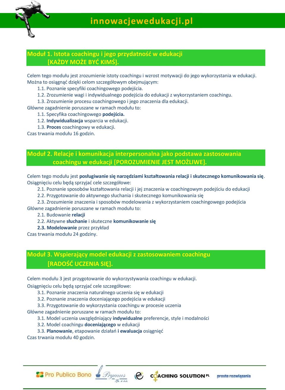 Zrozumienie procesu coachingowego i jego znaczenia dla edukacji. 1.1. Specyfika coachingowego podejścia. 1.2. Indywidualizacja wsparcia w edukacji. 1.3. Proces coachingowy w edukacji.