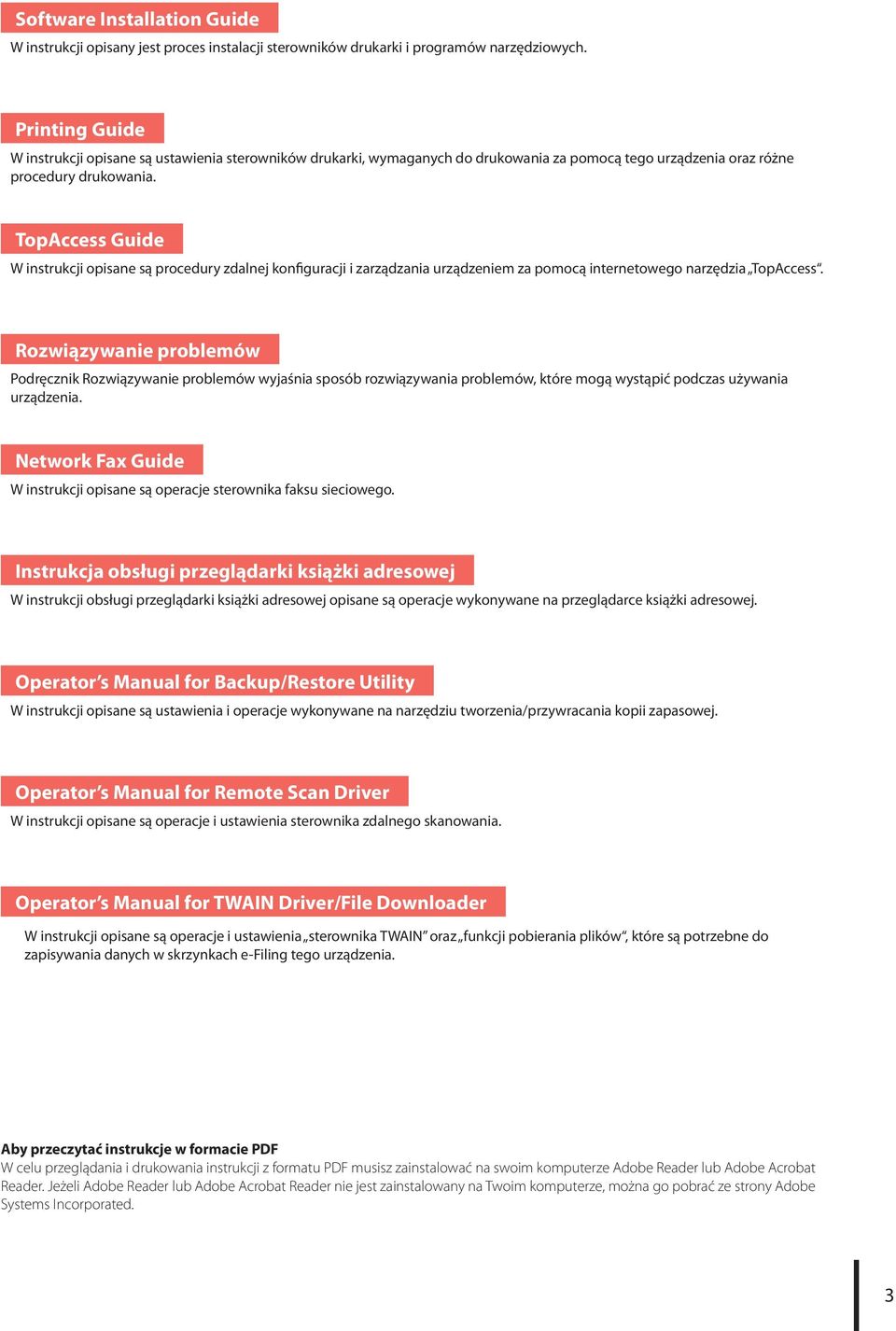 TopAccess Guide W instrukcji opisane są procedury zdalnej konfiguracji i zarządzania urządzeniem za pomocą internetowego narzędzia TopAccess.