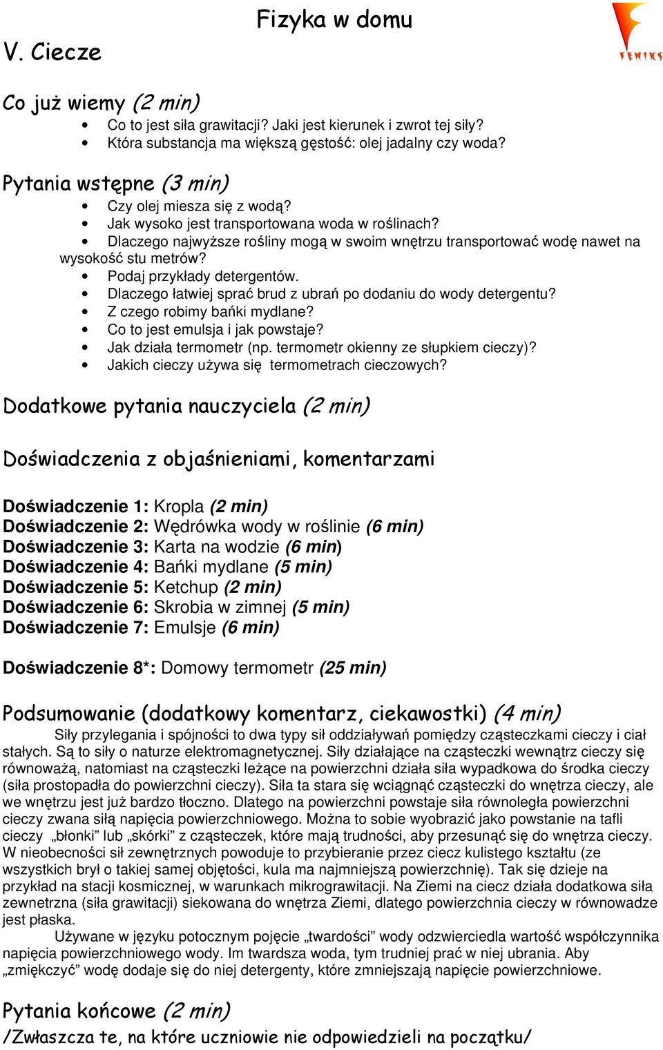 Podaj przykłady detergentów. Dlaczego łatwiej sprać brud z ubrań po dodaniu do wody detergentu? Z czego robimy bańki mydlane? Co to jest emulsja i jak powstaje? Jak działa termometr (np.