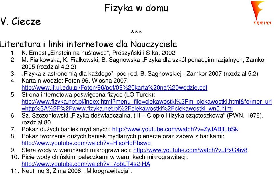 Karta n wodzie: Foton 96, Wiosna 2007: http://www.if.uj.edu.pl/foton/96/pdf/09%20karta%20na%20wodzie.pdf 5. Strona internetowa poświęcona fizyce (LO Turek): http://www.fizyka.net.pl/index.html?