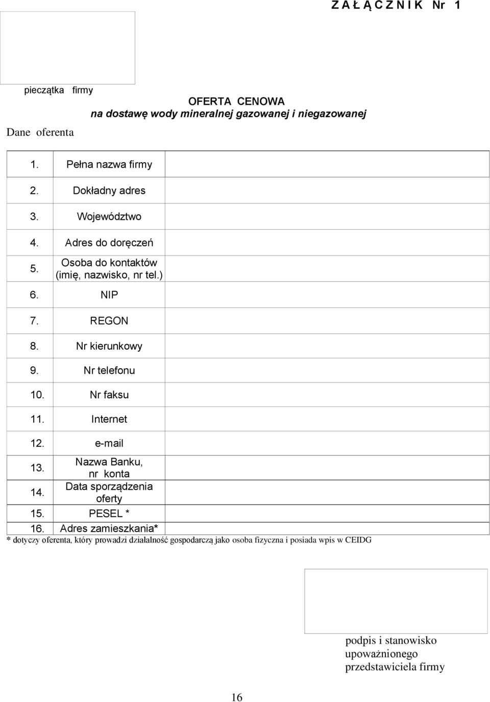 Nr telefonu 10. Nr faksu 11. Internet 12. e-mail 13. Nazwa Banku, nr konta 14. Data sporządzenia oferty 15. PESEL * 16.