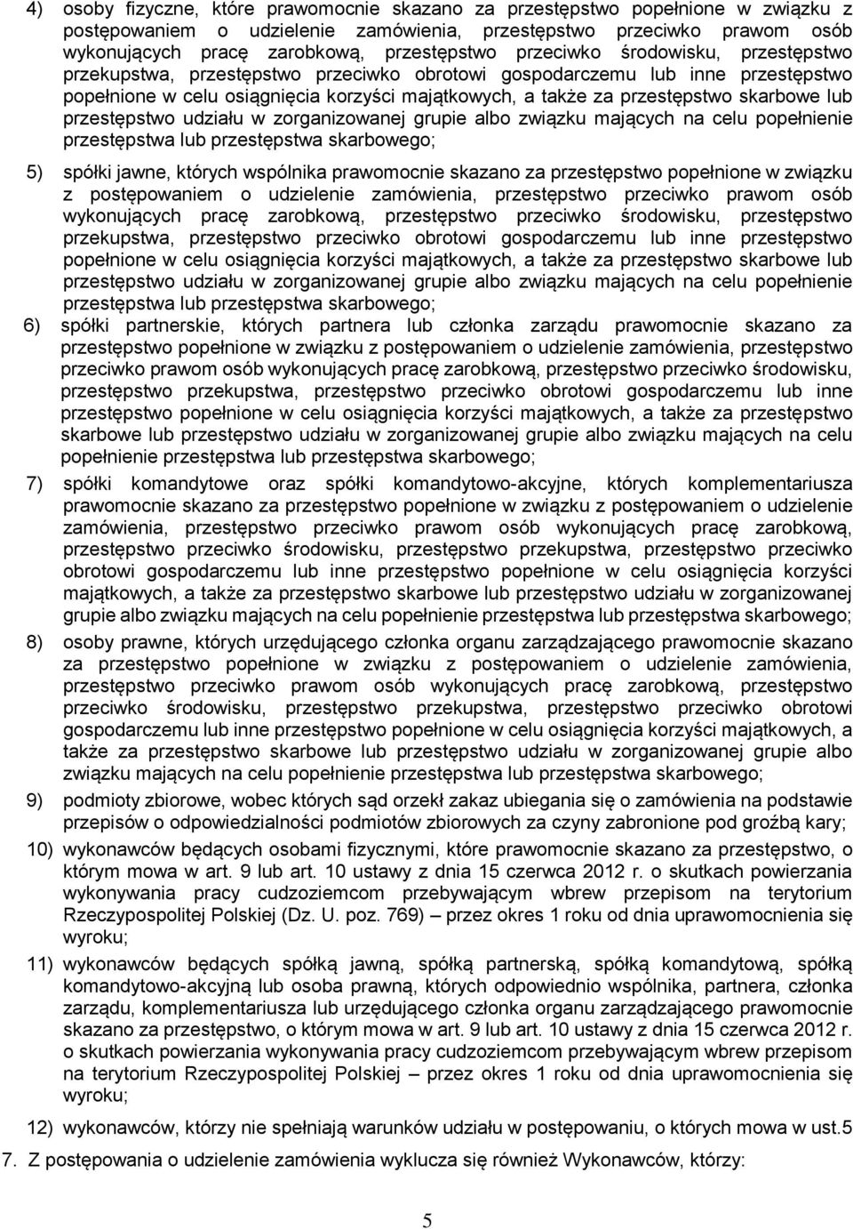 przestępstwo skarbowe lub przestępstwo udziału w zorganizowanej grupie albo związku mających na celu popełnienie przestępstwa lub przestępstwa skarbowego; 5) spółki jawne, których wspólnika