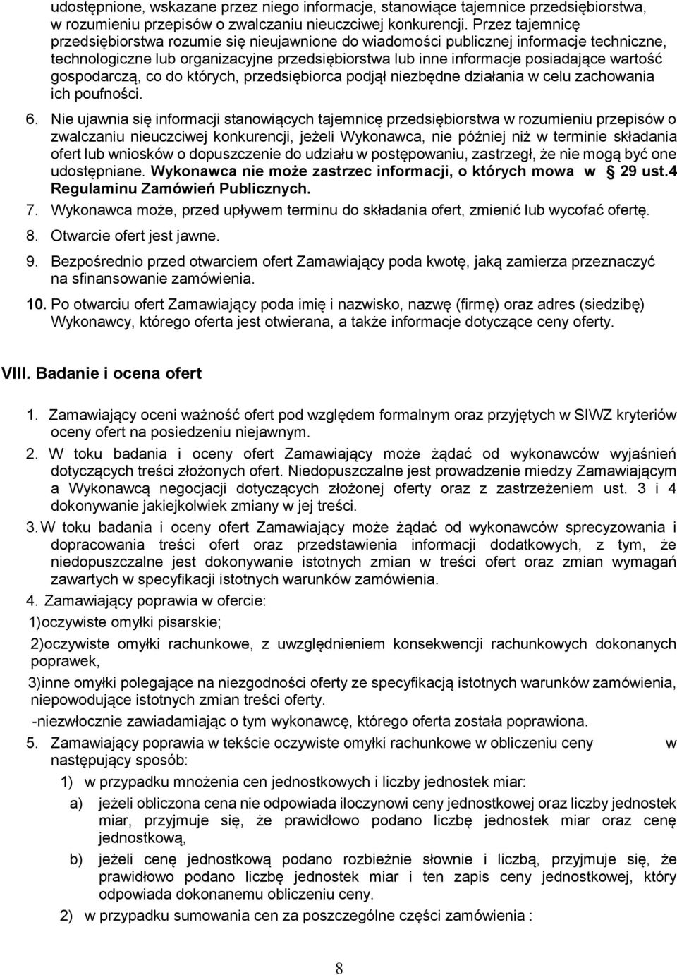 gospodarczą, co do których, przedsiębiorca podjął niezbędne działania w celu zachowania ich poufności. 6.