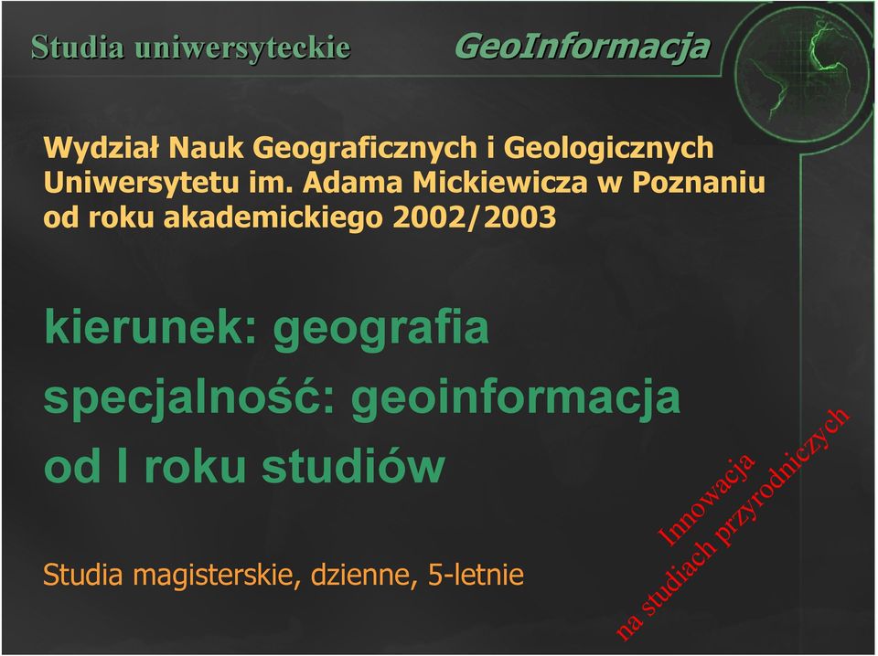 Adama Mickiewicza w Poznaniu od roku akademickiego 2002/2003 kierunek: