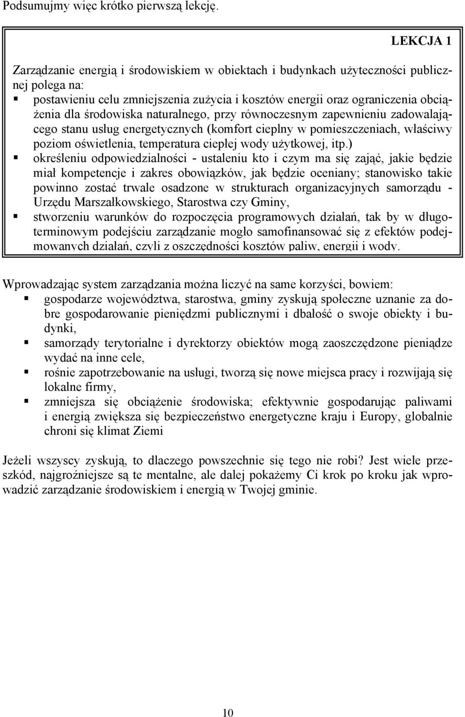 środowiskiem pieniędzmi w obiektach publicznymi i budynkach i dbałość użyteczności o swoje publicznej polega obiekty i budynki, na: postawieniu samorządy celu terytorialne zmniejszenia i dyrektorzy