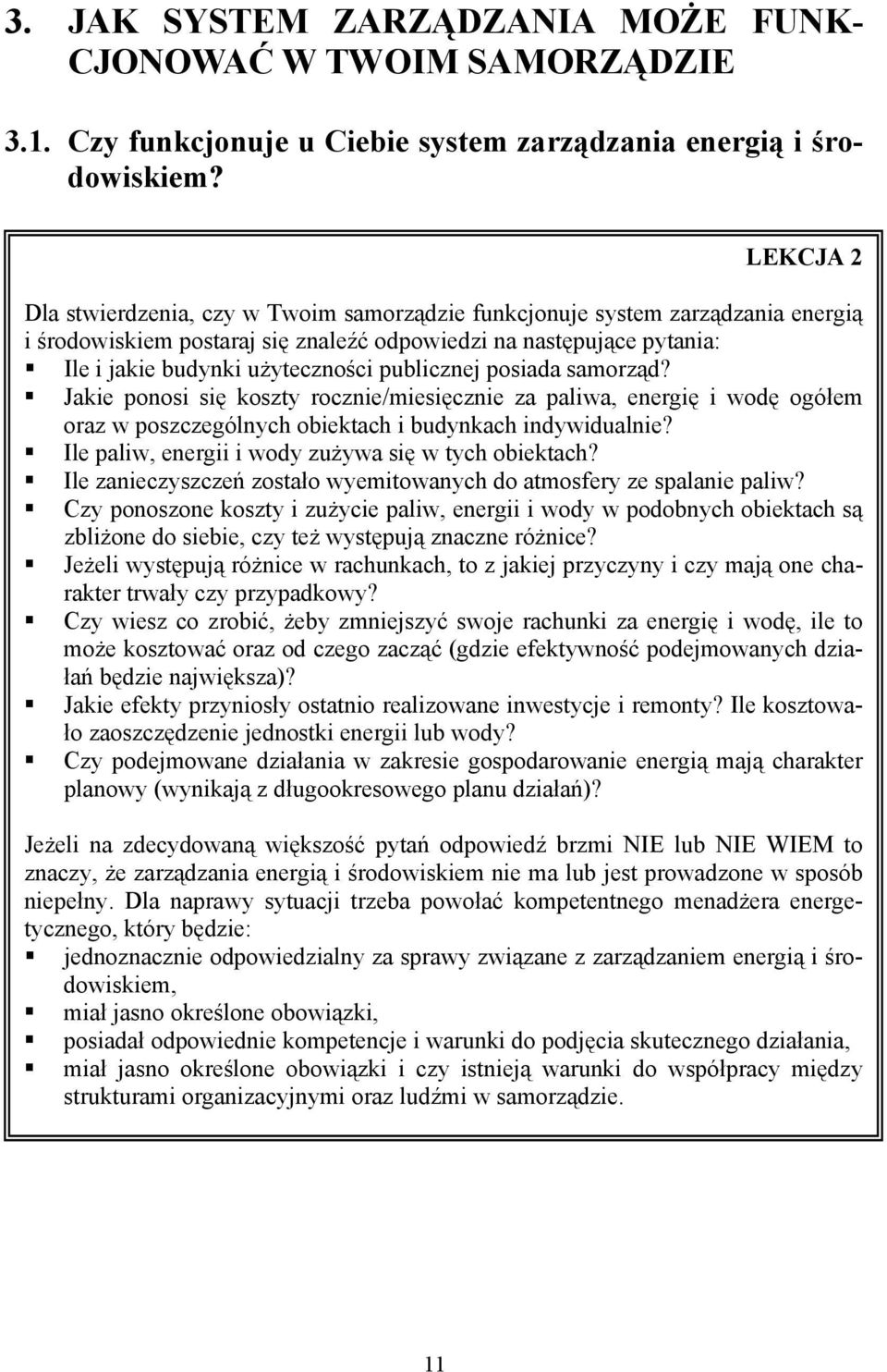 publicznej posiada samorząd? Jakie ponosi się koszty rocznie/miesięcznie za paliwa, energię i wodę ogółem oraz w poszczególnych obiektach i budynkach indywidualnie?